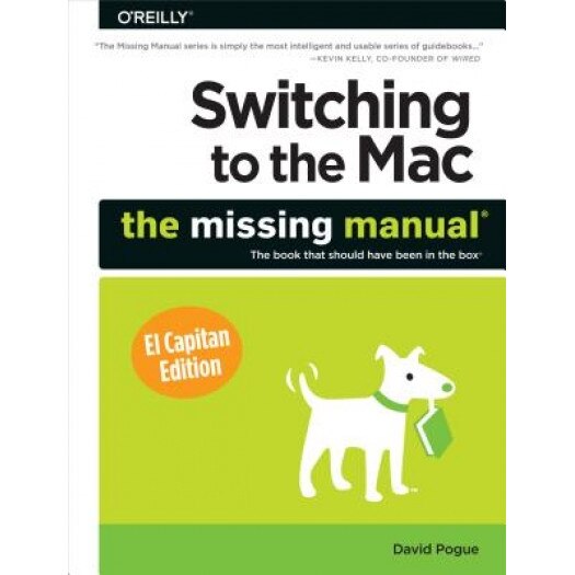 Switching to the Mac: The Missing Manual, El Capitan Edition - David Pogue (Author)